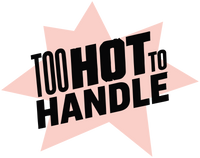 TOO HOT TO HANDLE